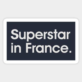 Superstar In France Magnet